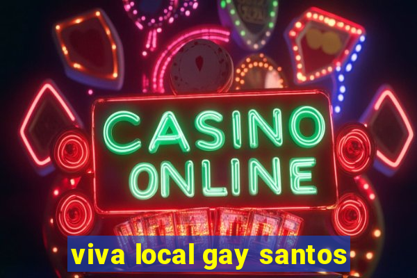 viva local gay santos